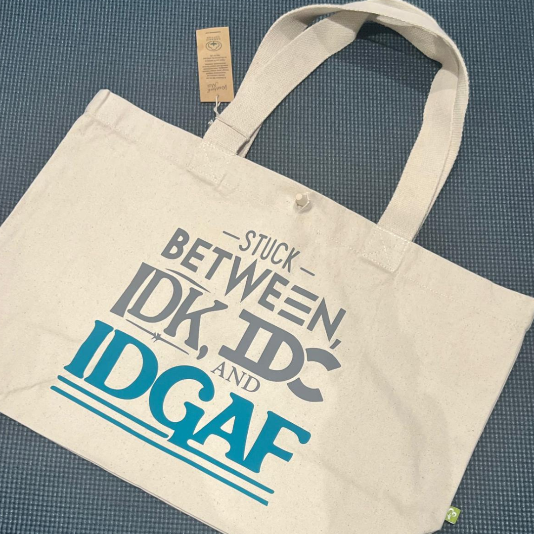 IDK, IDC, IDGAF Tote Bag