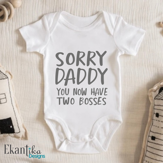 Sorry Daddy You Now Have Two Bosses Baby Vest